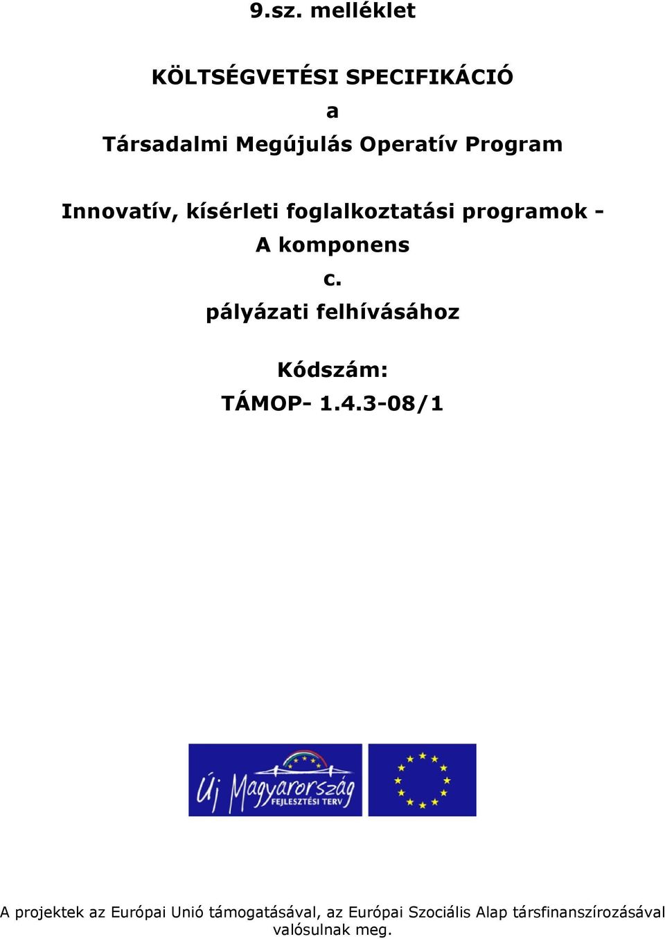 pályázati felhívásáhz Kódszám: TÁMOP- 1.4.