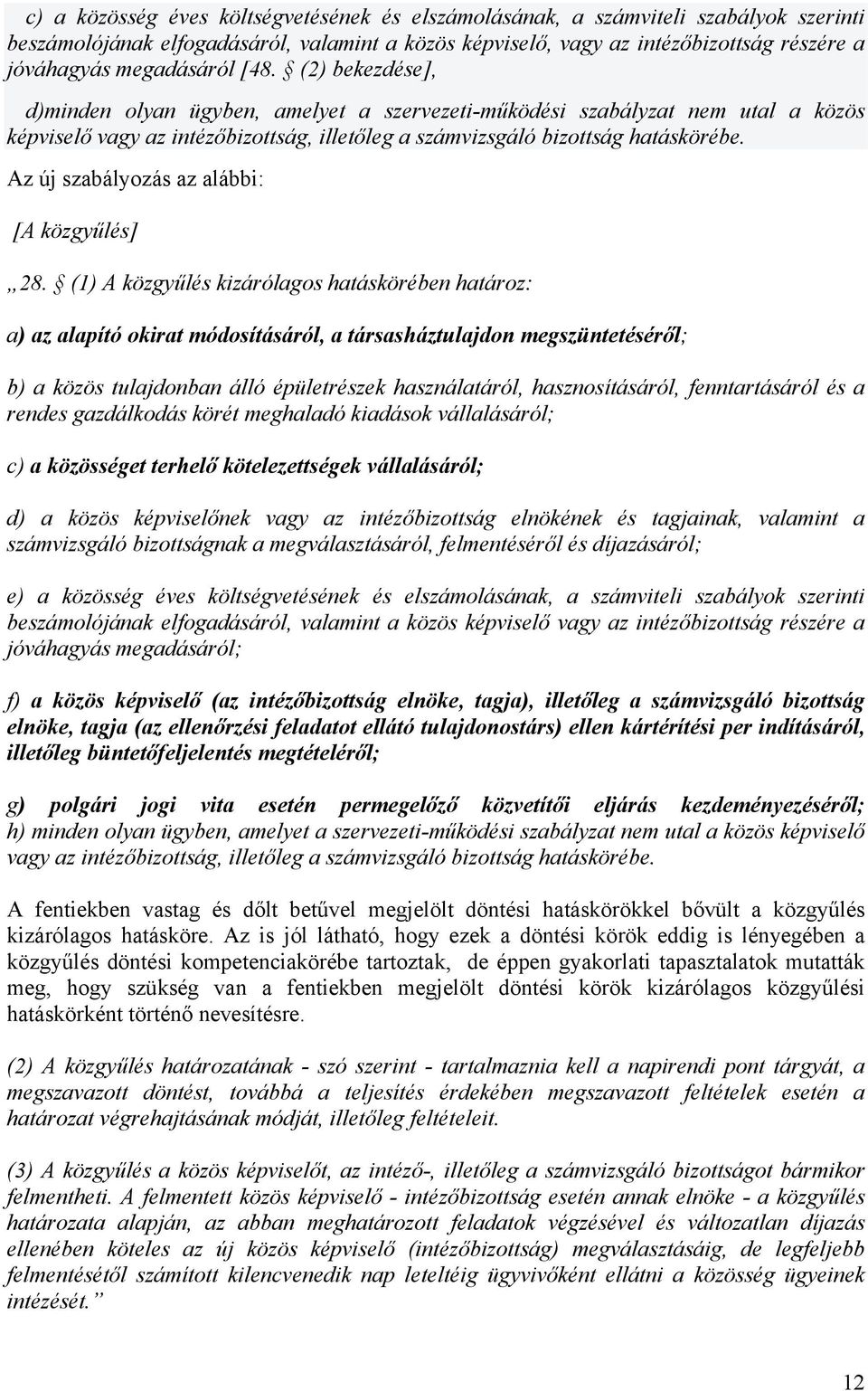 Az új szabályozás az alábbi: [A közgyűlés] 28.