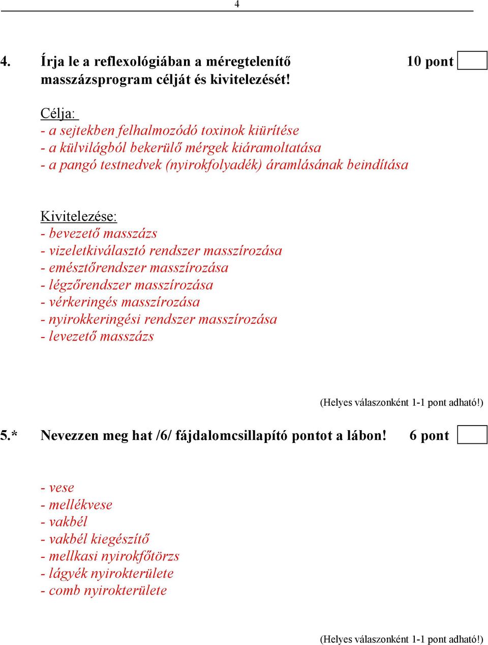 Kivitelezése: - bevezetı masszázs - vizeletkiválasztó rendszer masszírozása - emésztırendszer masszírozása - légzırendszer masszírozása - vérkeringés masszírozása -