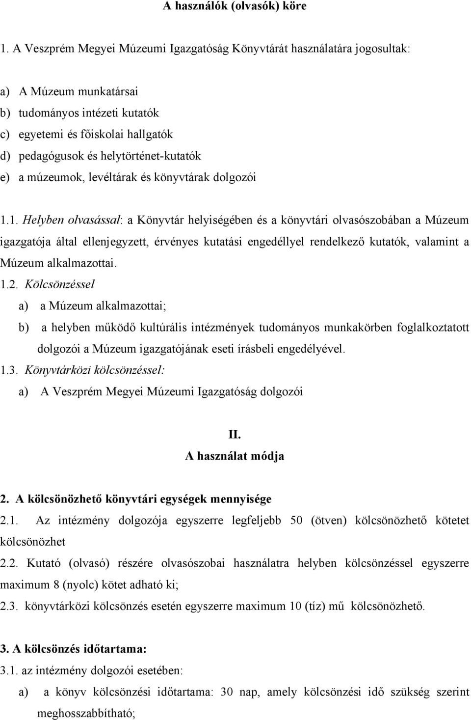 helytörténet-kutatók e) a múzeumok, levéltárak és könyvtárak dolgozói 1.