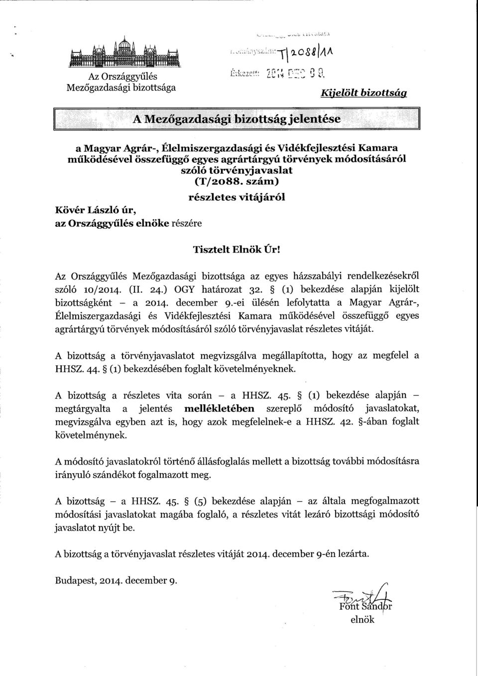 szóló törvényjavaslat (Т/2о88. szám) részletes vitájáról Kövér László úr, az Országgyűlés elnöke részére Tisztelt Elnök Úr!