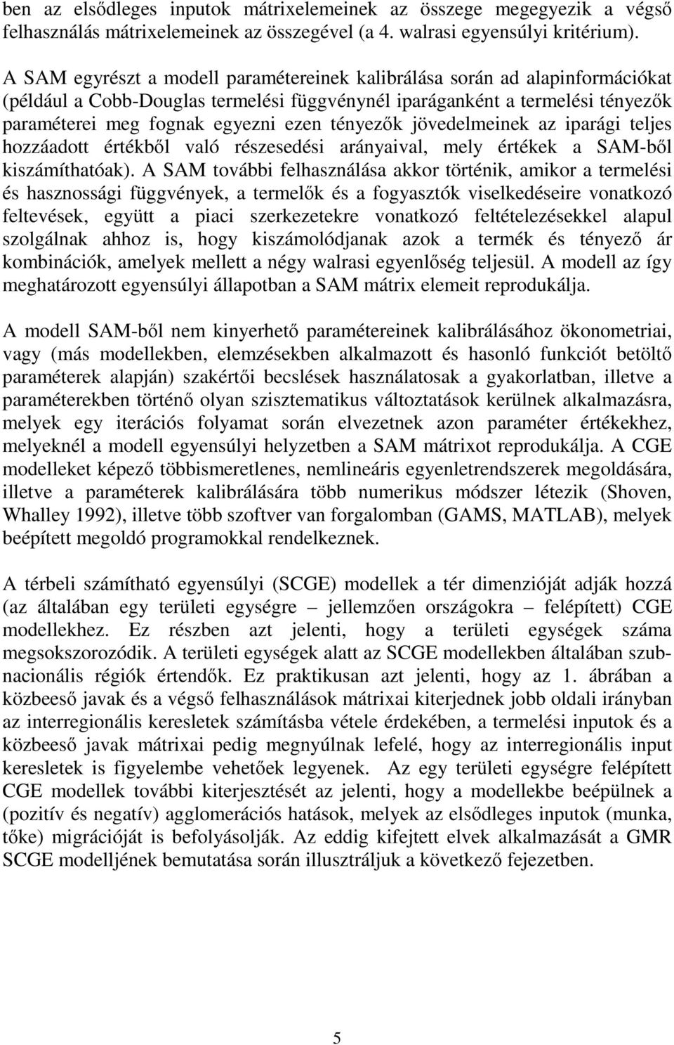 az parág teljes hozzáadott értékbıl való részesedés arányaval, ely értékek a SAM-bıl kszáíthatóak).