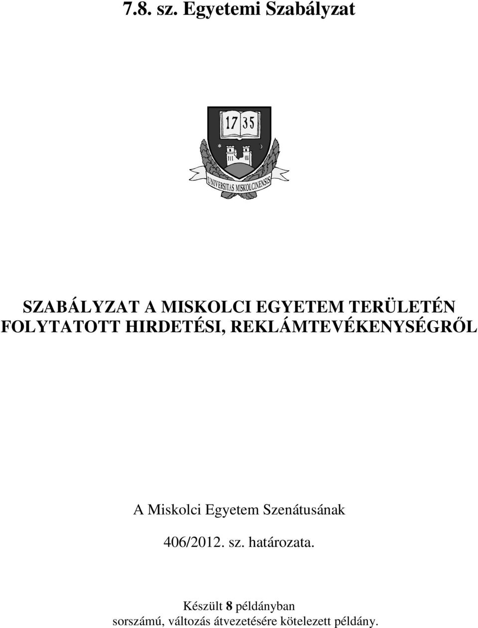 FOLYTATOTT HIRDETÉSI, REKLÁMTEVÉKENYSÉGRŐL A Miskolci