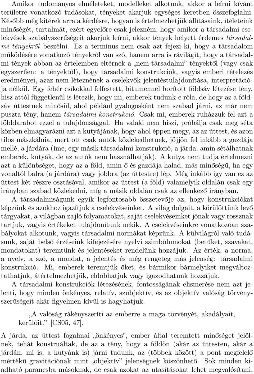 akarjuk leírni, akkor tények helyett érdemes társadalmi tényekr l beszélni.