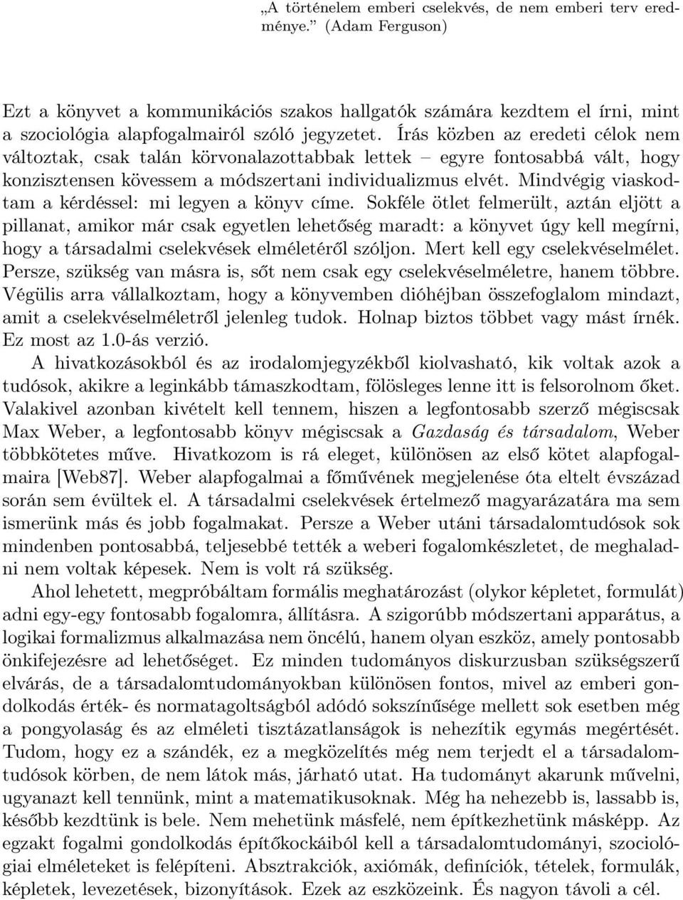 Mindvégig viaskodtam a kérdéssel: mi legyen a könyv címe.