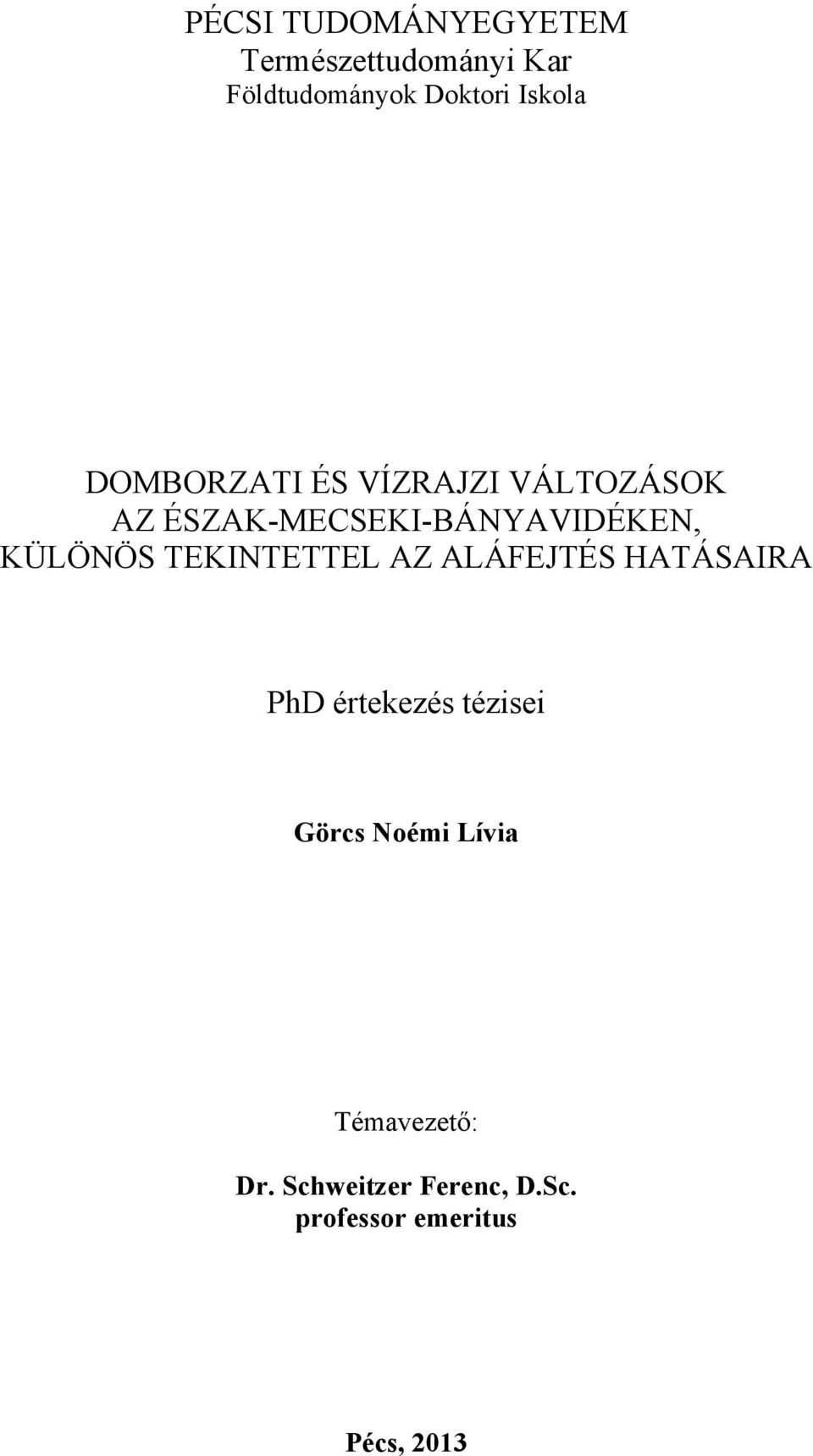 KÜLÖNÖS TEKINTETTEL AZ ALÁFEJTÉS HATÁSAIRA PhD értekezés tézisei Görcs