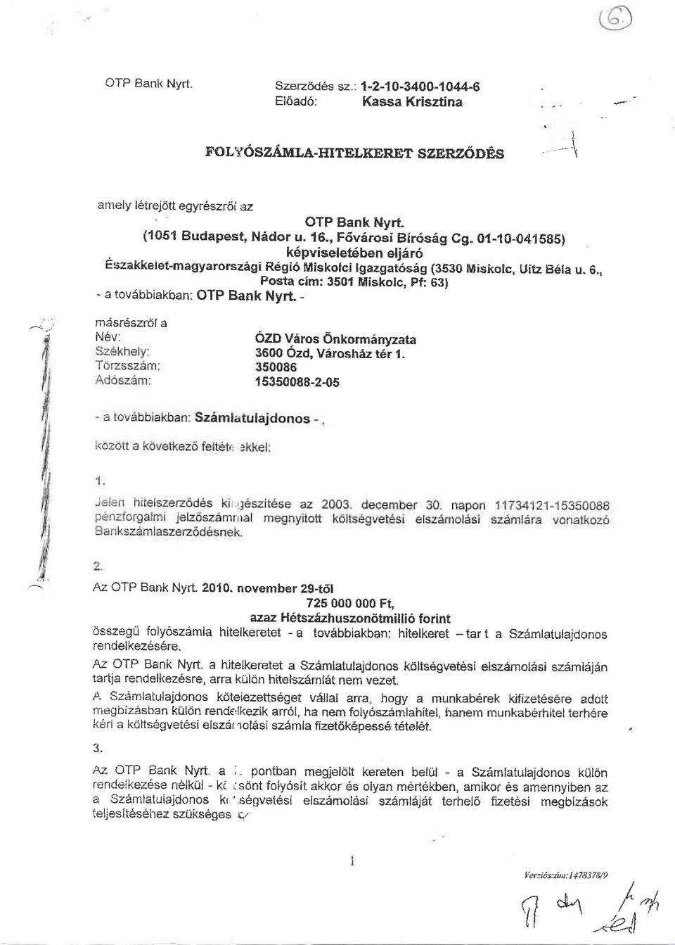 november 29-tdl 725 000 000 Fq rraz ft $fsrirhuszontiknilli6 forint osszeg[i foly6szamla hitelkeretet - a toviibbiakban; hitelkeret - tar t a SzAmlaiulaidonos fendelkezesere.