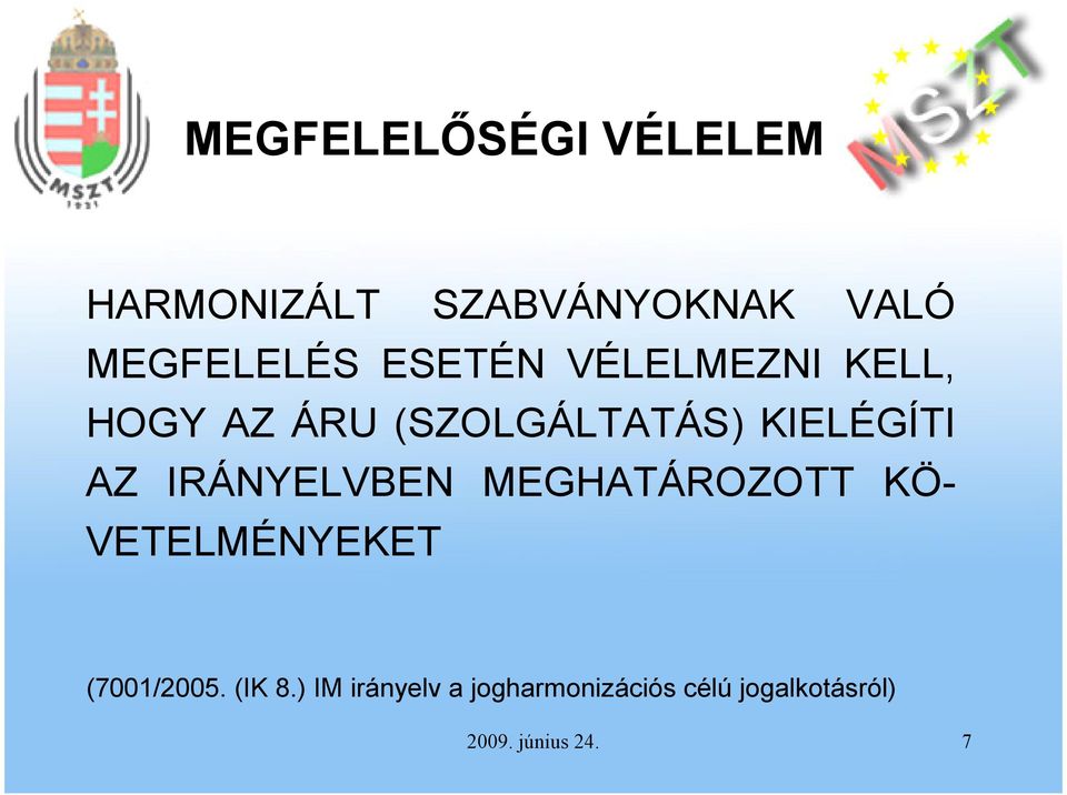 IRÁNYELVBEN MEGHATÁROZOTT KÖ- VETELMÉNYEKET (7001/2005. (IK 8.