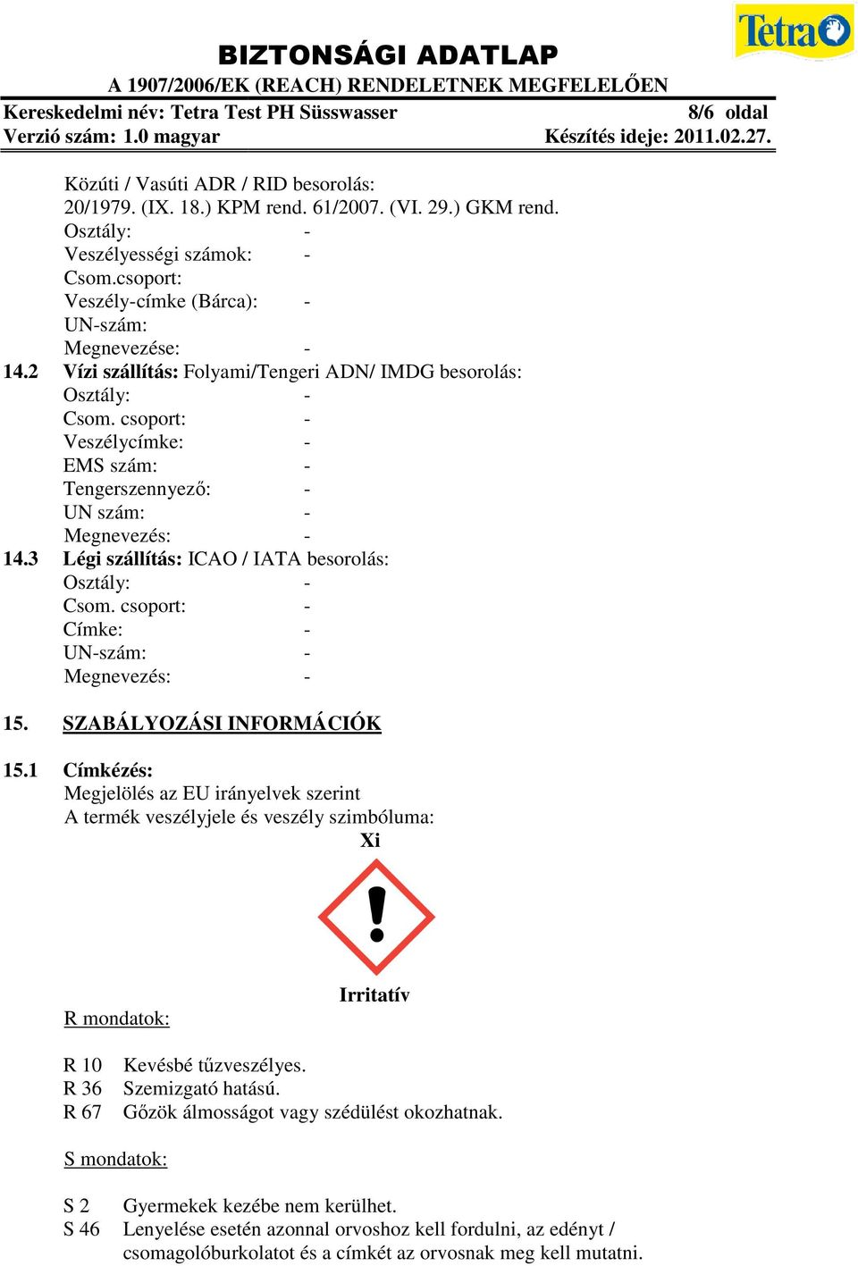 csoport: Címke: UNszám: Megnevezés: 15. SZABÁLYOZÁSI INFORMÁCIÓK 15.