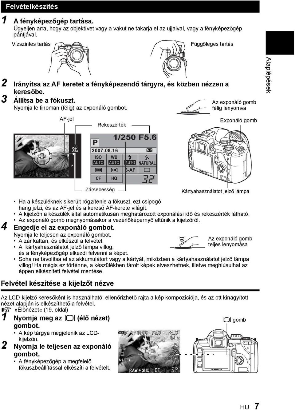 AF-jel Rekeszérték Az exponáló gomb félig lenyomva Exponáló gomb Alaplépések 2007.08.