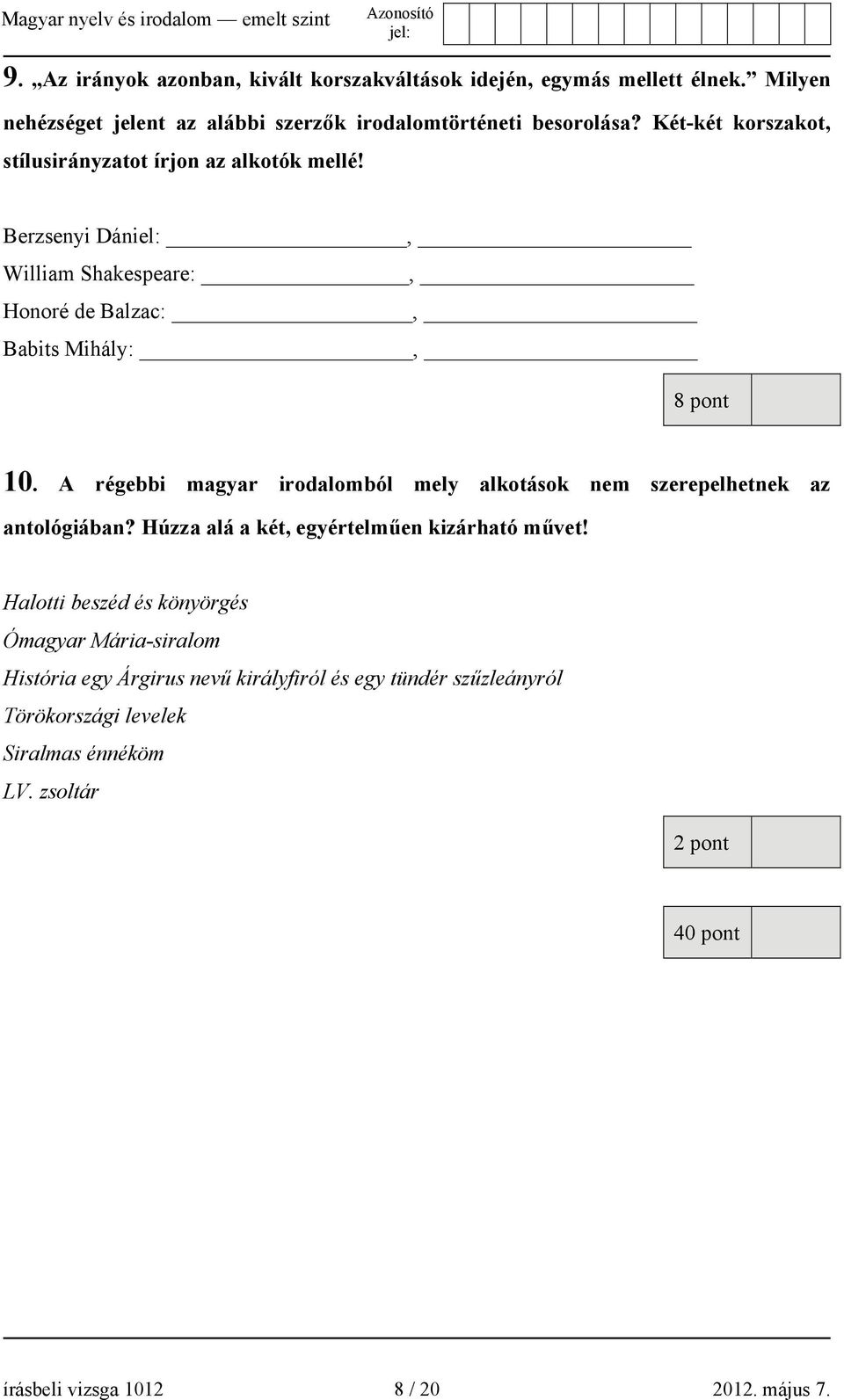 A régebbi magyar irodalomból mely alkotások nem szerepelhetnek az antológiában? Húzza alá a két, egyértelműen kizárható művet!