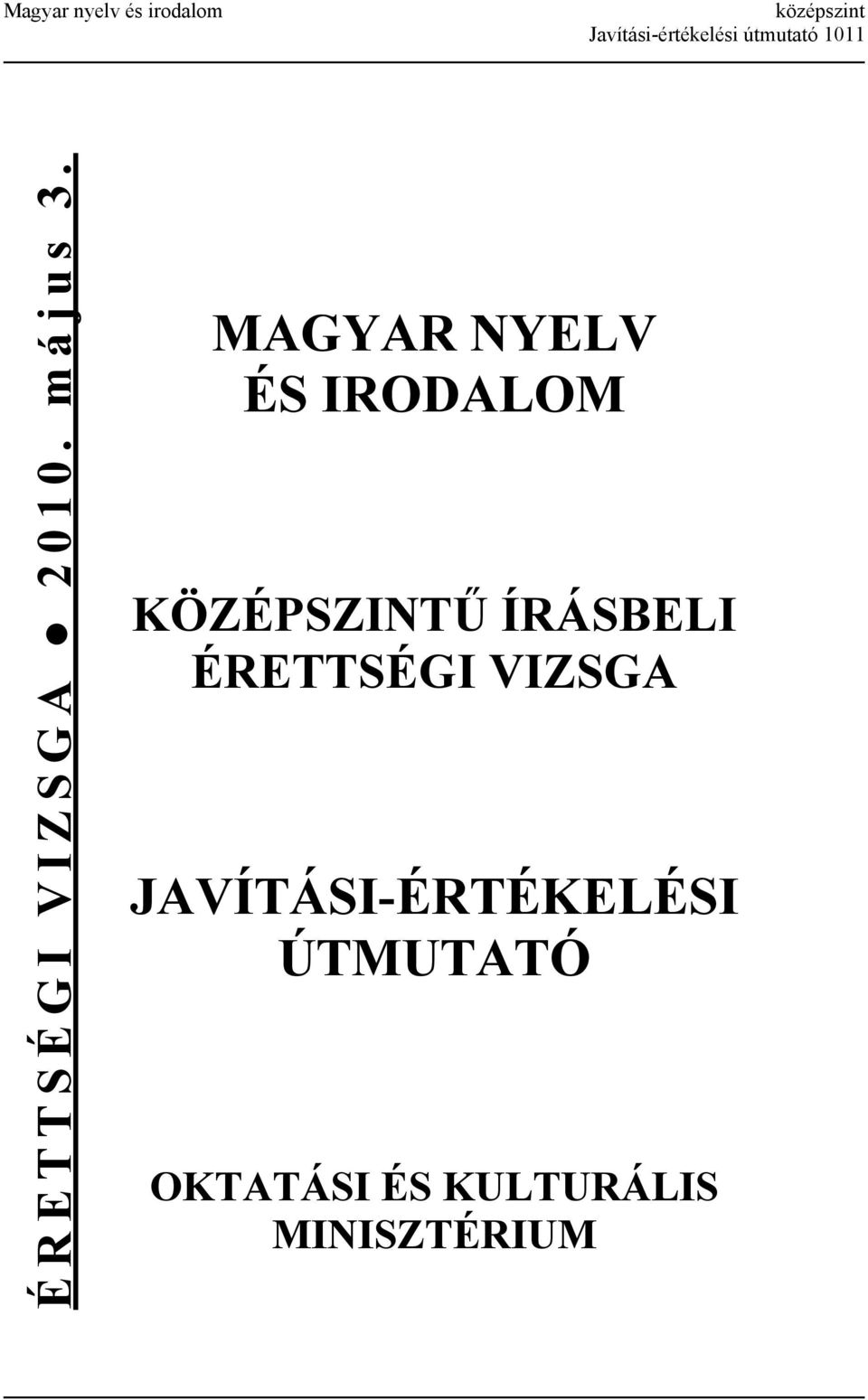 MAGYAR NYELV ÉS IRODALOM KÖZÉPSZINTŰ ÍRÁSBELI