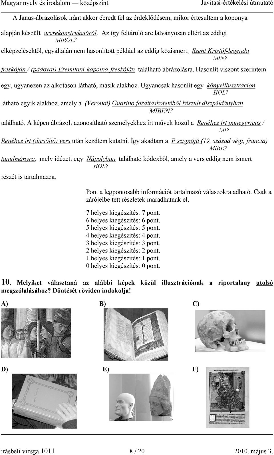 Hasonlít viszont szerintem egy, ugyanezen az alkotáson látható, másik alakhoz. Ugyancsak hasonlít egy könyvillusztráción HOL?