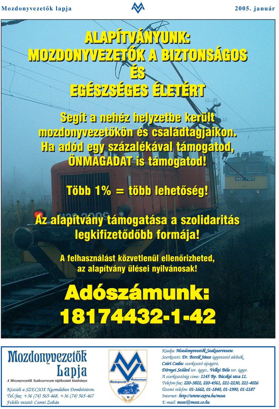 Adószámunk: 18174432-1-42 A Mozonyvezetõk Szakszervezete tájékoztató kiadványa Készült a SZECSOX Nyomdában Dombóváron. Tel.