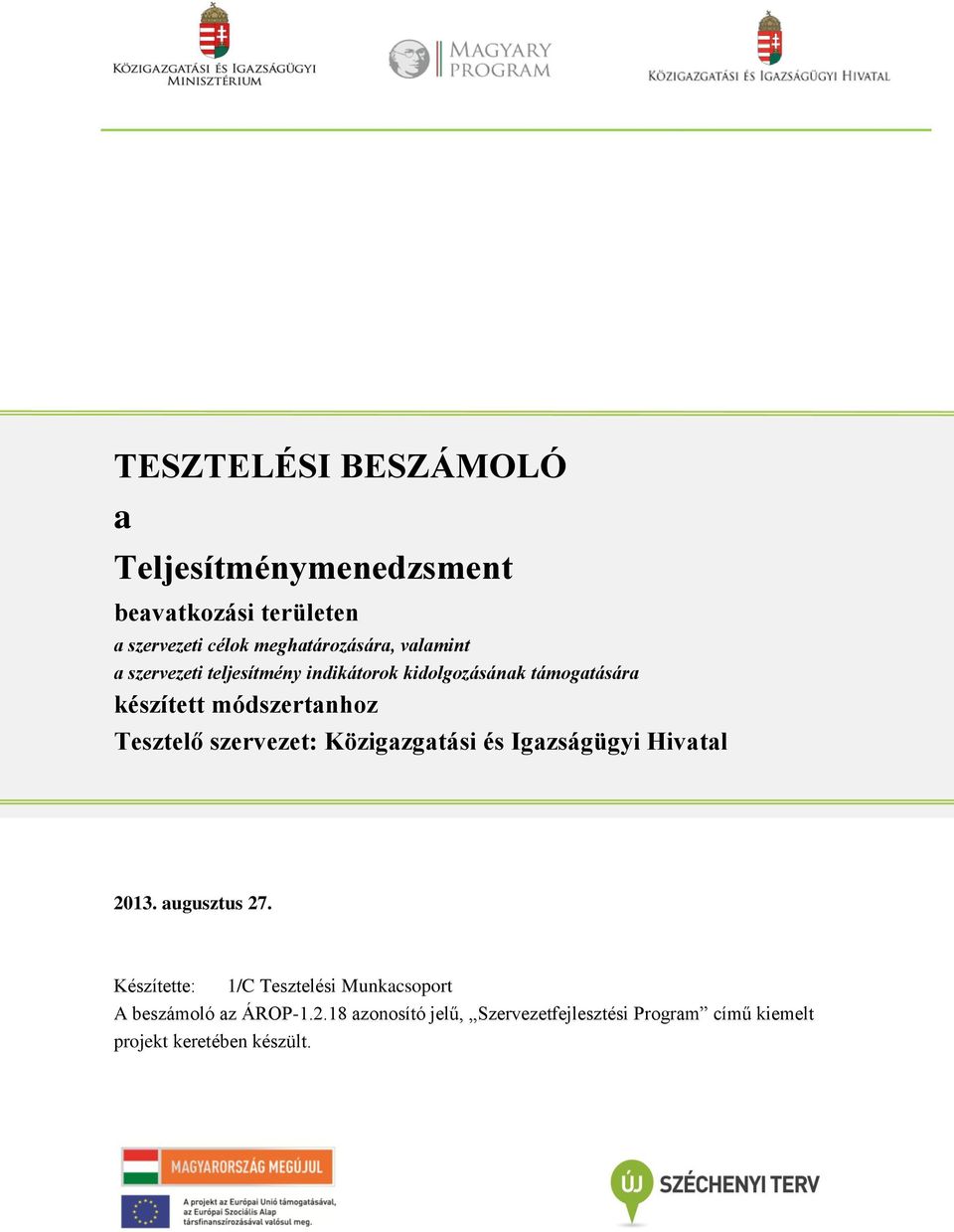 szervezet: Közigazgatási és Igazságügyi Hivatal 2013. augusztus 27.