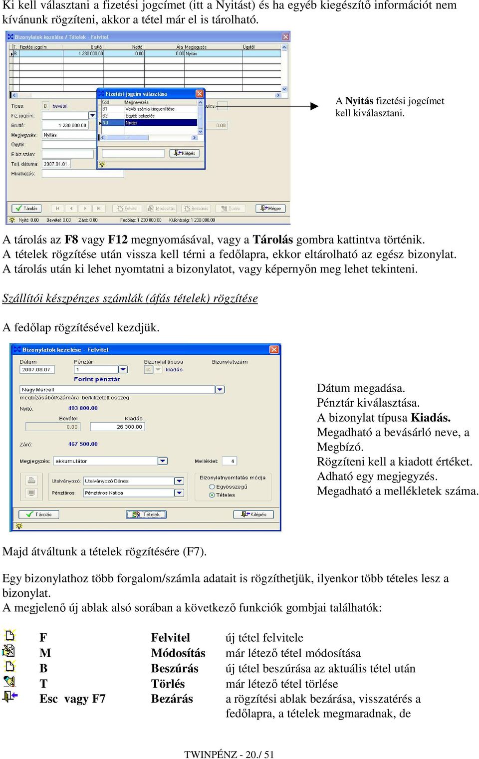 A tárolás után ki lehet nyomtatni a bizonylatot, vagy képernyın meg lehet tekinteni. Szállítói készpénzes számlák (áfás tételek) rögzítése A fedılap rögzítésével kezdjük. Dátum megadása.