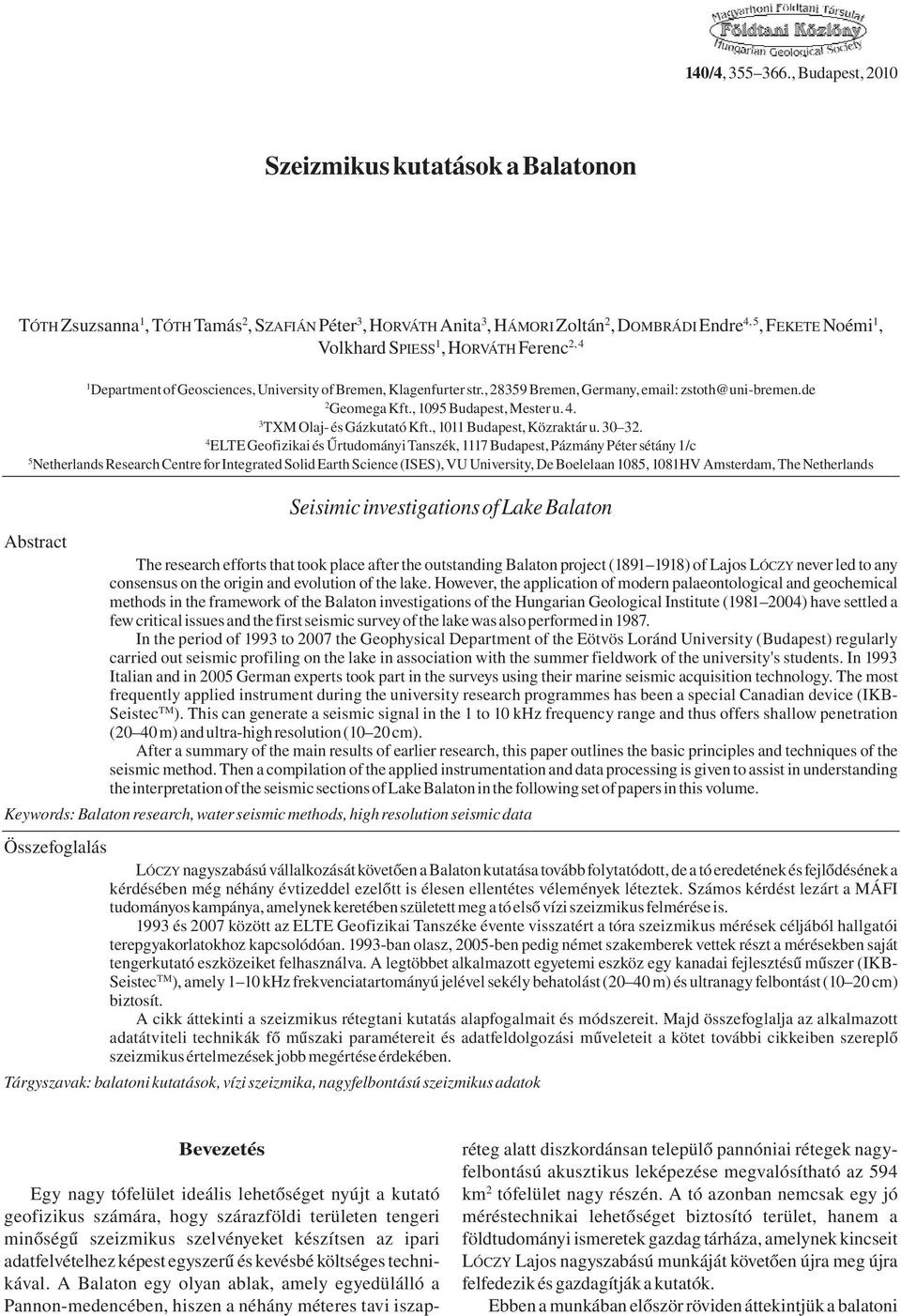 Ferenc 2, 4 1 Department of Geosciences, University of Bremen, Klagenfurter str., 28359 Bremen, Germany, email: zstoth@uni-bremen.de 2 Geomega Kft., 1095 Budapest, Mester u. 4. 3 TXM Olaj- és Gázkutató Kft.