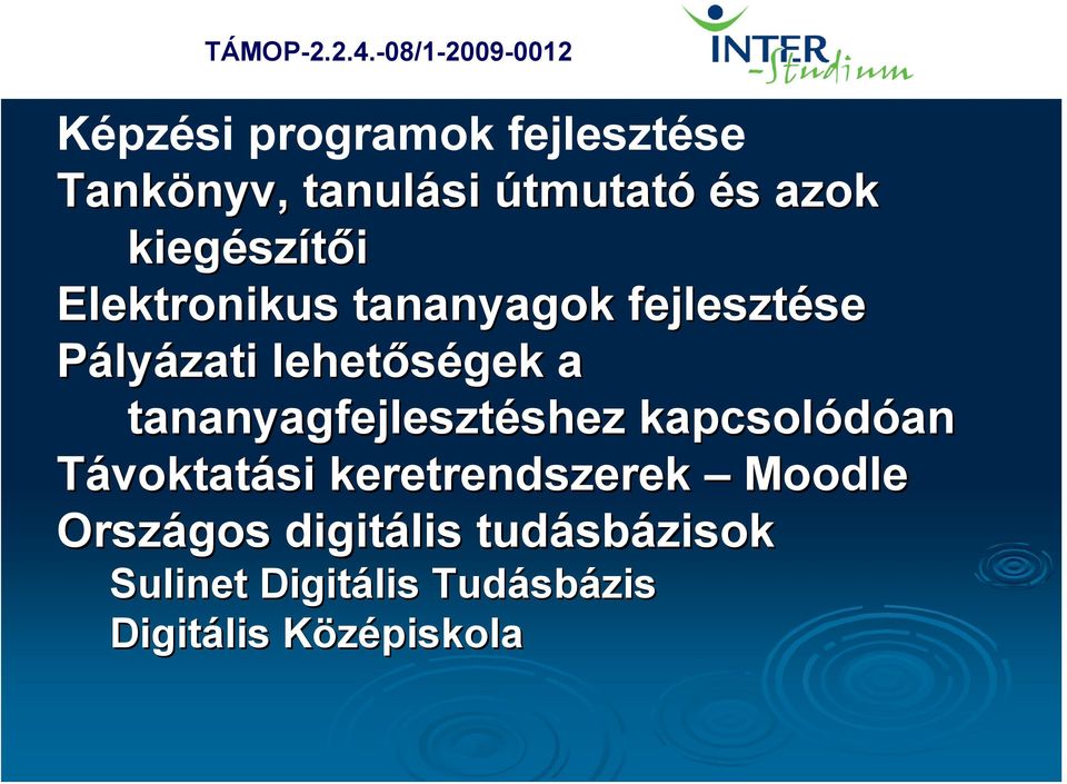 azok kiegész szítői Elektronikus tananyagok fejlesztése se Pályázati lehetőségek a