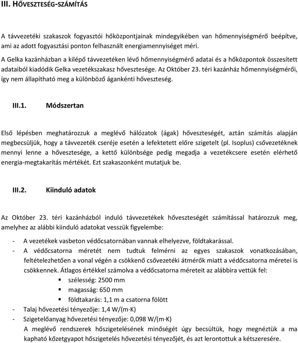 téri kazánház hőmennyiségmérői, így nem állapítható meg a különböző ágankénti hőveszteség. III.1.