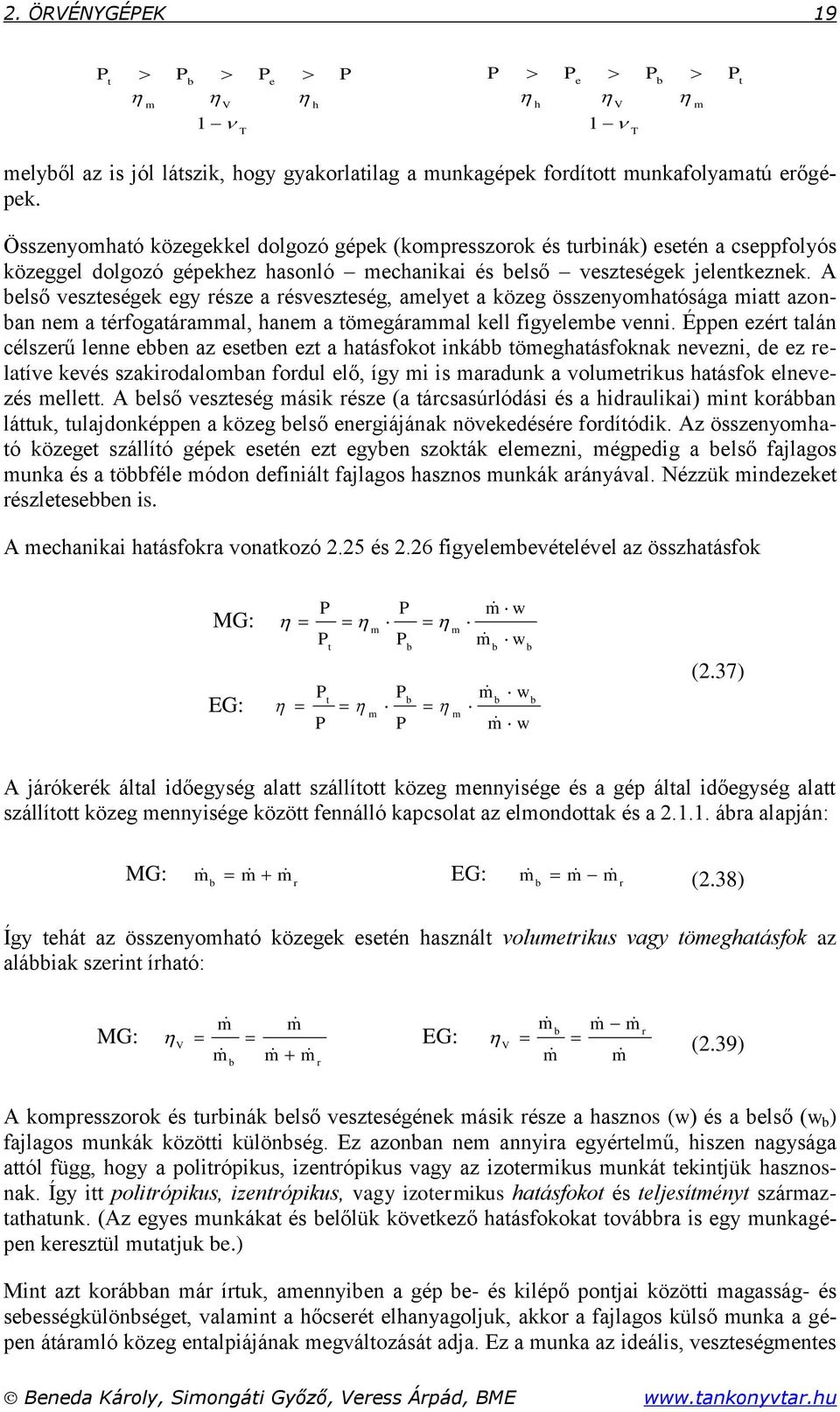 A belő vezeége egy réze a révezeég, aelye a özeg özenyohaóága a azonban ne a érfogaáraal, hane a öegáraal ell fgyelebe venn.