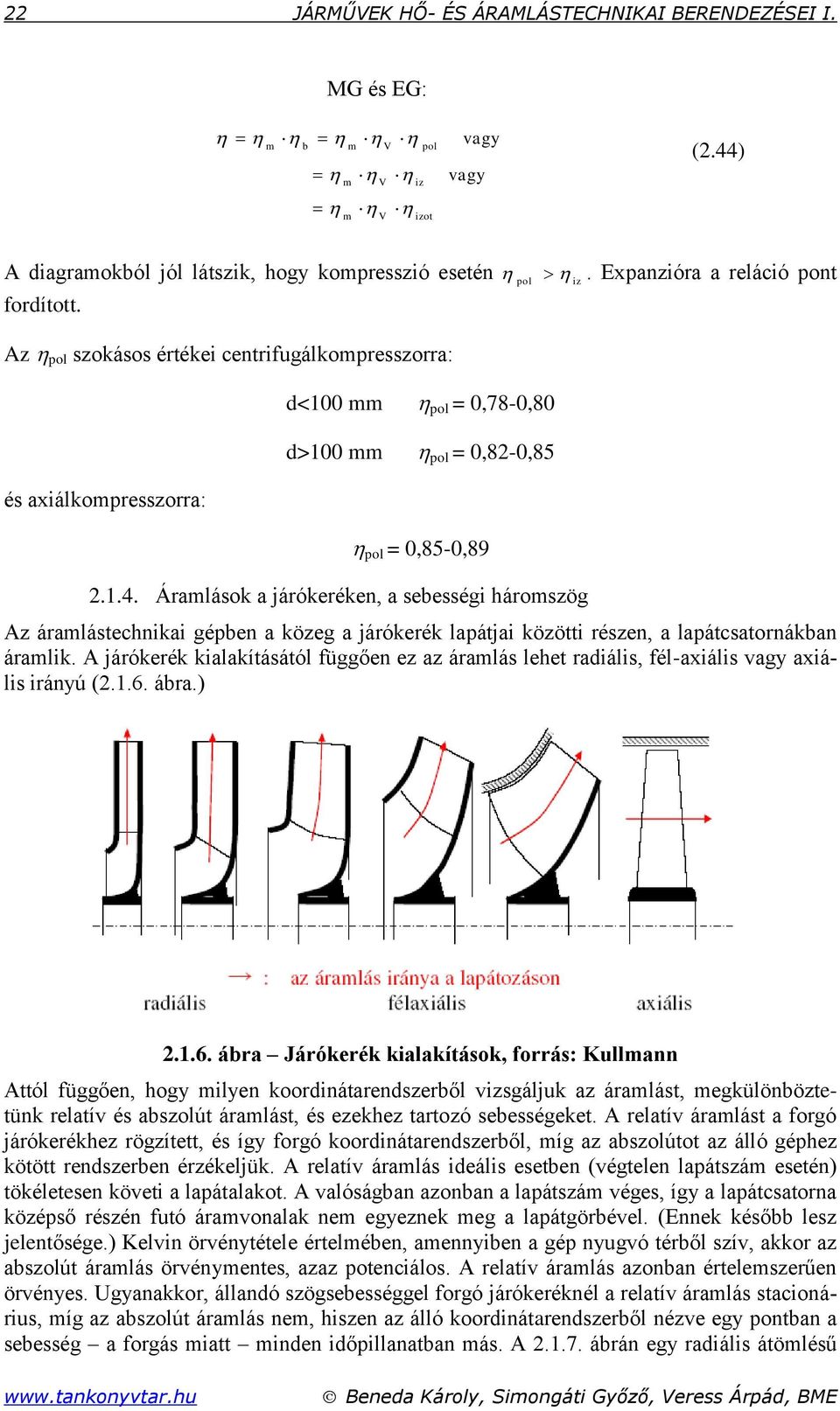 Áraláo a járóeréen, a ebeég hározög Az áraláehna gében a özeg a járóeré laája özö rézen, a laáaornában áral. A járóeré alaíááól függően ez az áralá lehe radál, fél-axál vagy axál rányú (..6. ábra.) z.