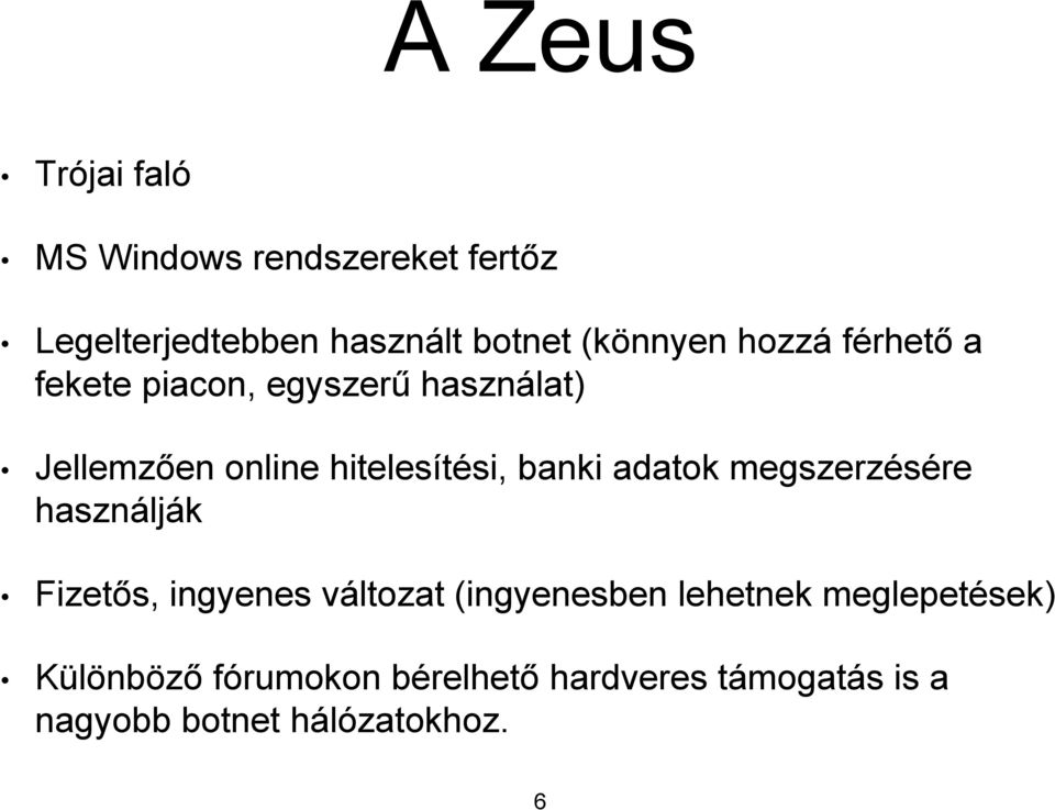 hitelesítési, banki adatok megszerzésére használják Fizetős, ingyenes változat