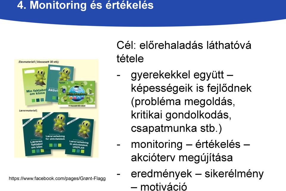 megoldás, kritikai gondolkodás, csapatmunka stb.