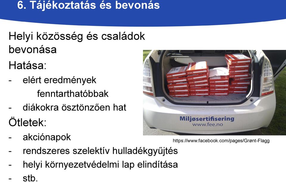 diákokra ösztönzően hat Ötletek: - akciónapok - rendszeres