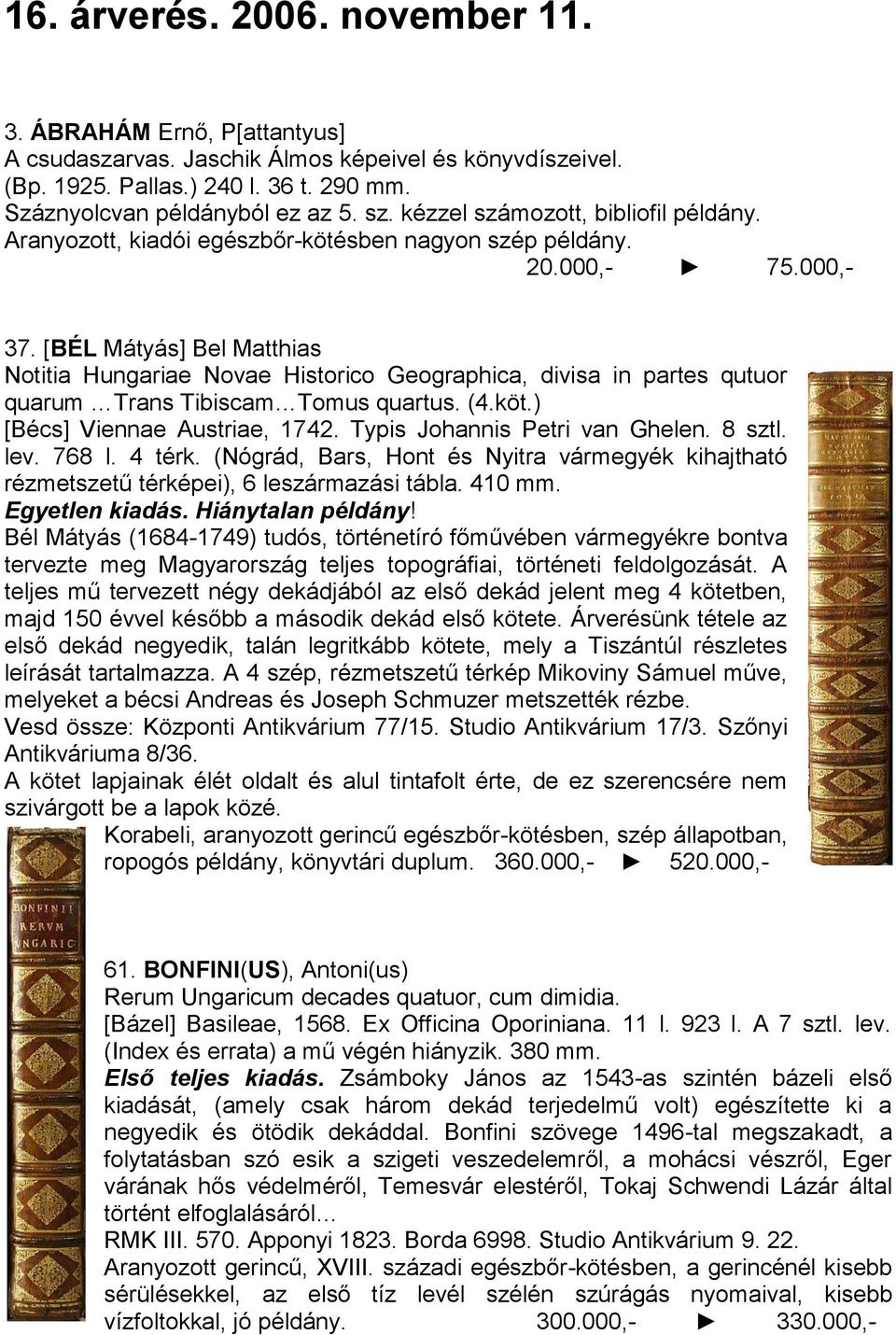 [BÉL Mátyás] Bel Matthias Notitia Hungariae Novae Historico Geographica, divisa in partes qutuor quarum Trans Tibiscam Tomus quartus. (4.köt.) [Bécs] Viennae Austriae, 1742.