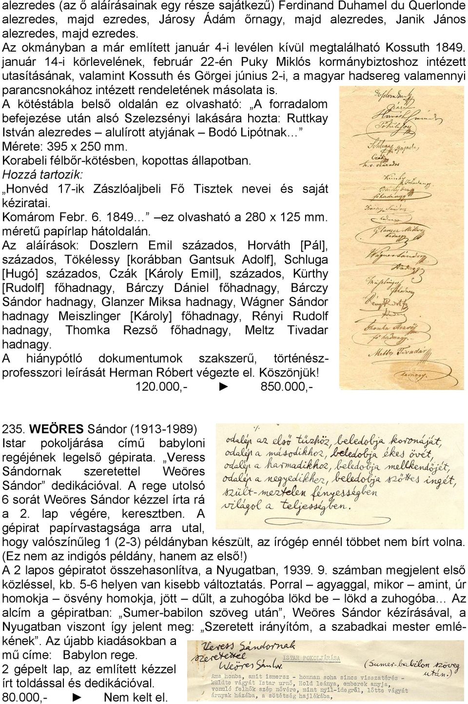 január 14-i körlevelének, február 22-én Puky Miklós kormánybiztoshoz intézett utasításának, valamint Kossuth és Görgei június 2-i, a magyar hadsereg valamennyi parancsnokához intézett rendeletének