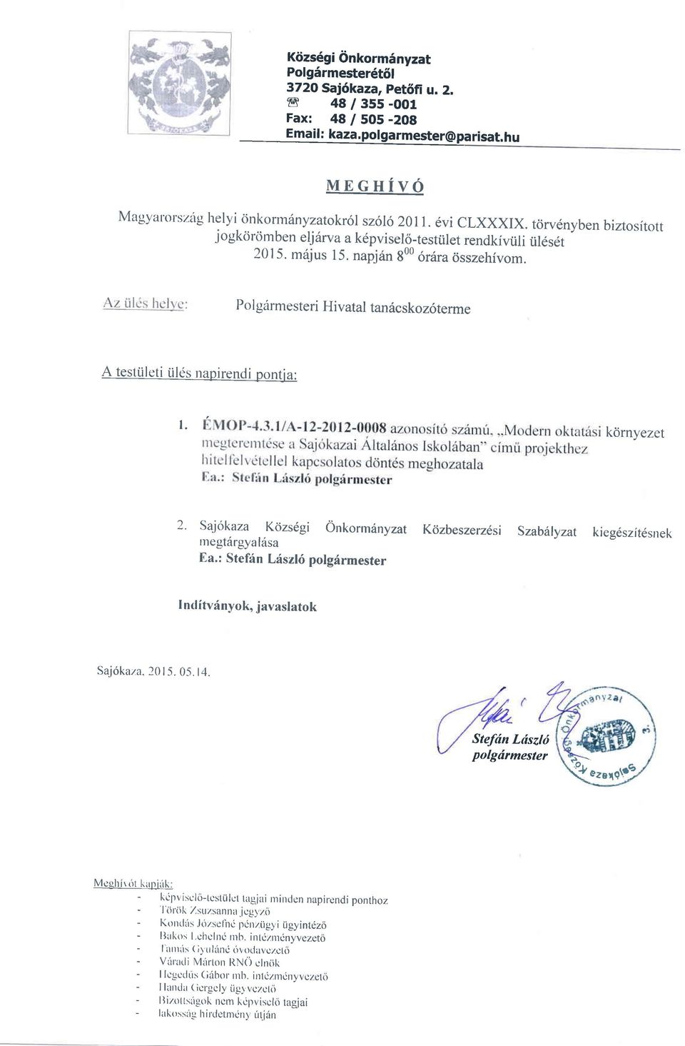 Pol giirmesteri Hivatal taniicskoz6terme A testtileti iilc<s napirendi pont_ia: l. kdrnyezet 2' Sai6kaza Kcizs6gi Onkorm:inyzat Kcizbeszerzdsi Szabirlyzat kieg6szft6snek rnegtiirgya liisa Ea.