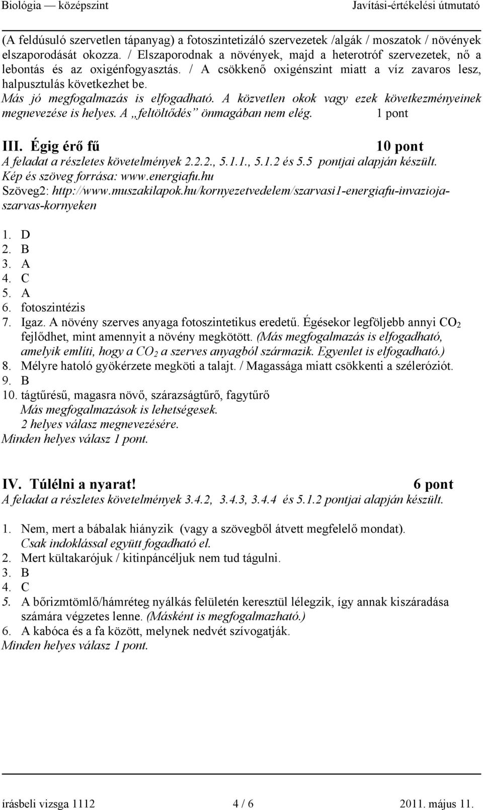 Más jó megfogalmazás is elfogadható. A közvetlen okok vagy ezek következményeinek megnevezése is helyes. A feltöltődés önmagában nem elég. III.