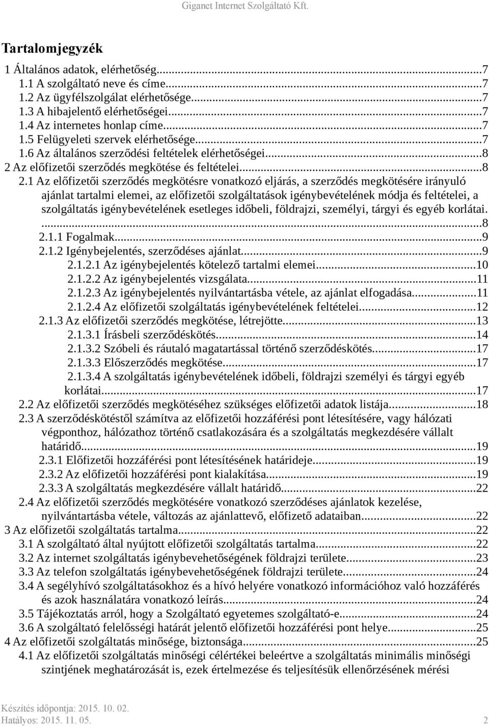 Az előfizetői szerződés megkötése és feltételei...8 2.