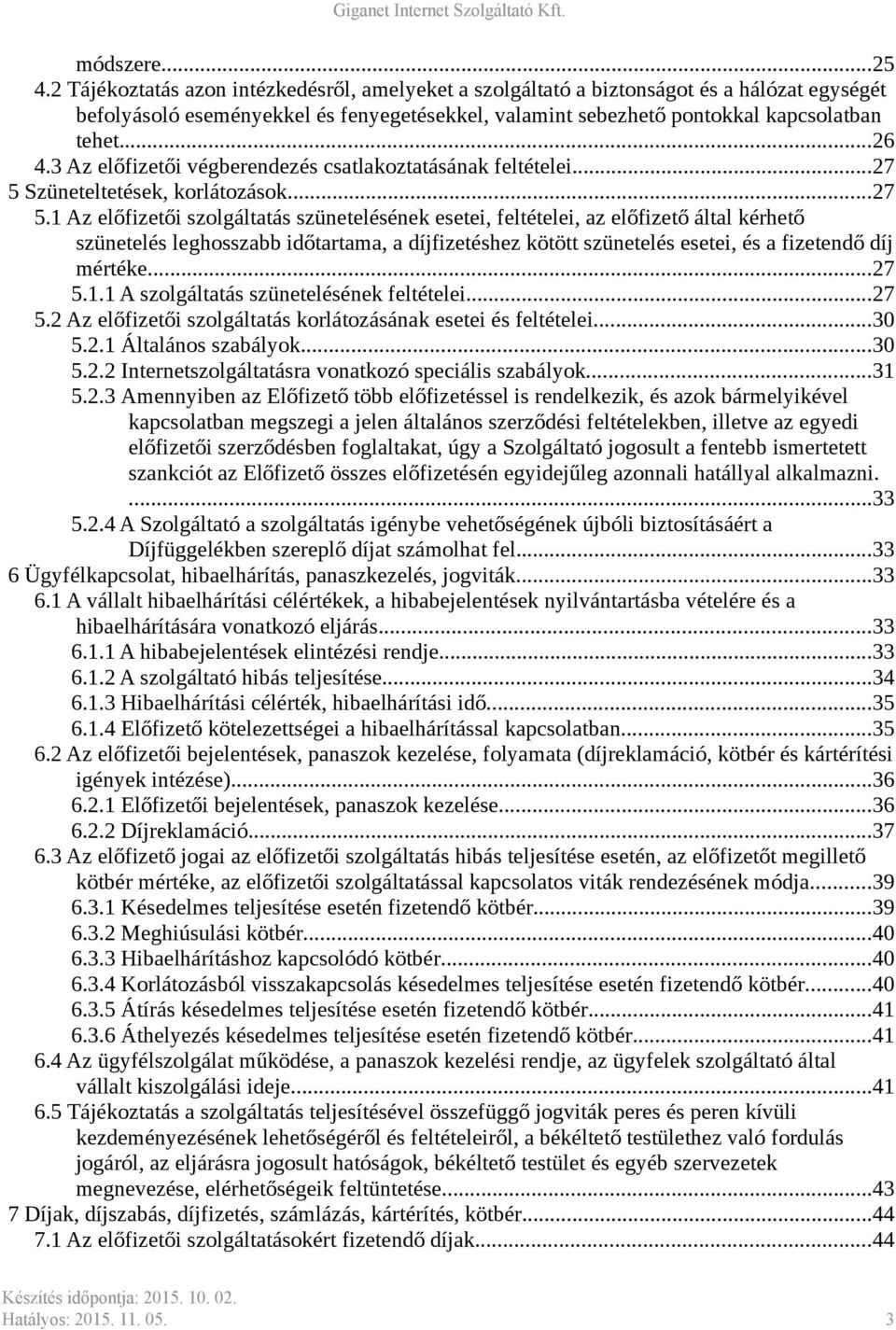 3 Az előfizetői végberendezés csatlakoztatásának feltételei...27 5 