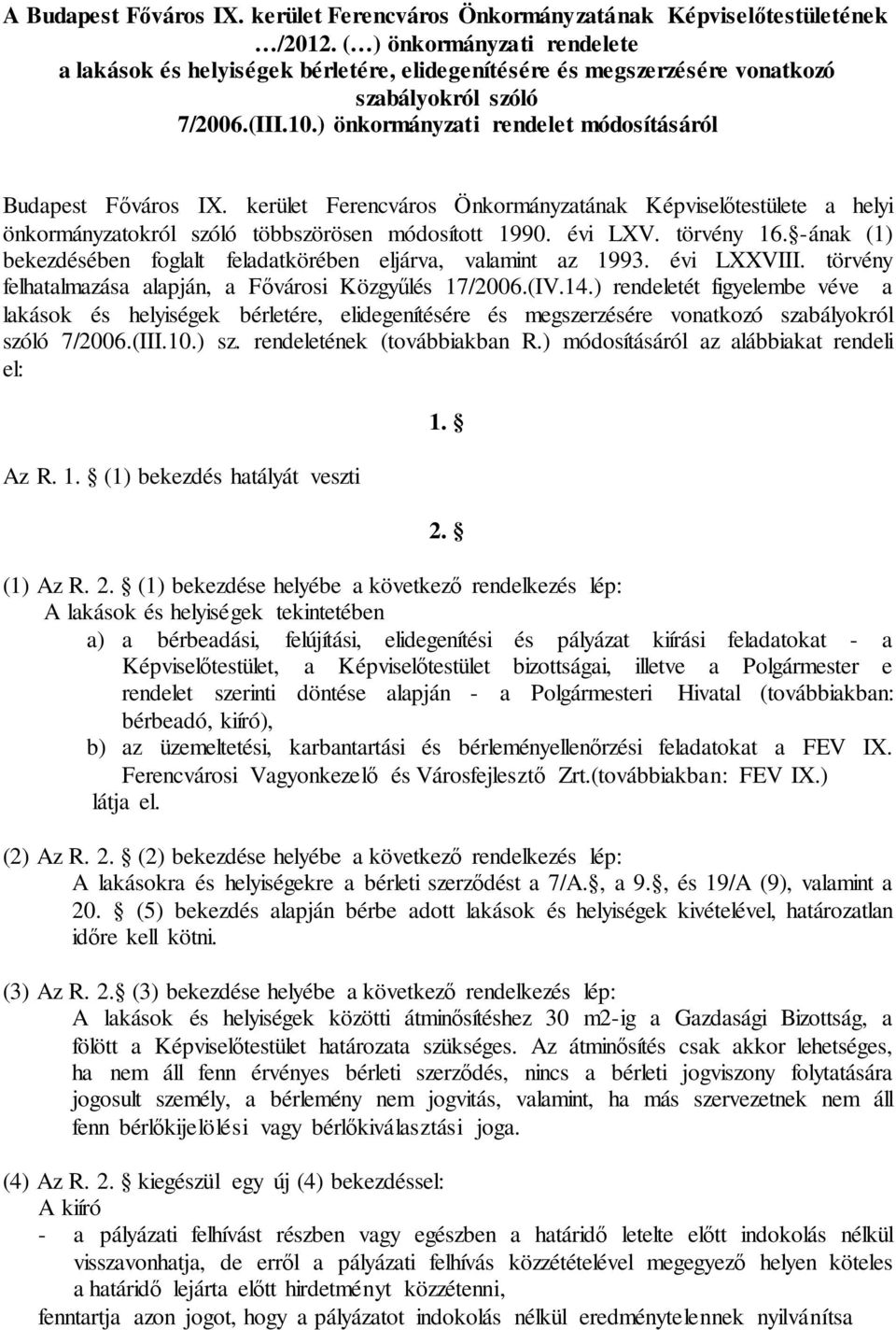 kerület Ferencváros Önkormányzatának Képviselőtestülete a helyi önkormányzatokról szóló többszörösen módosított 1990. évi LXV. törvény 16.