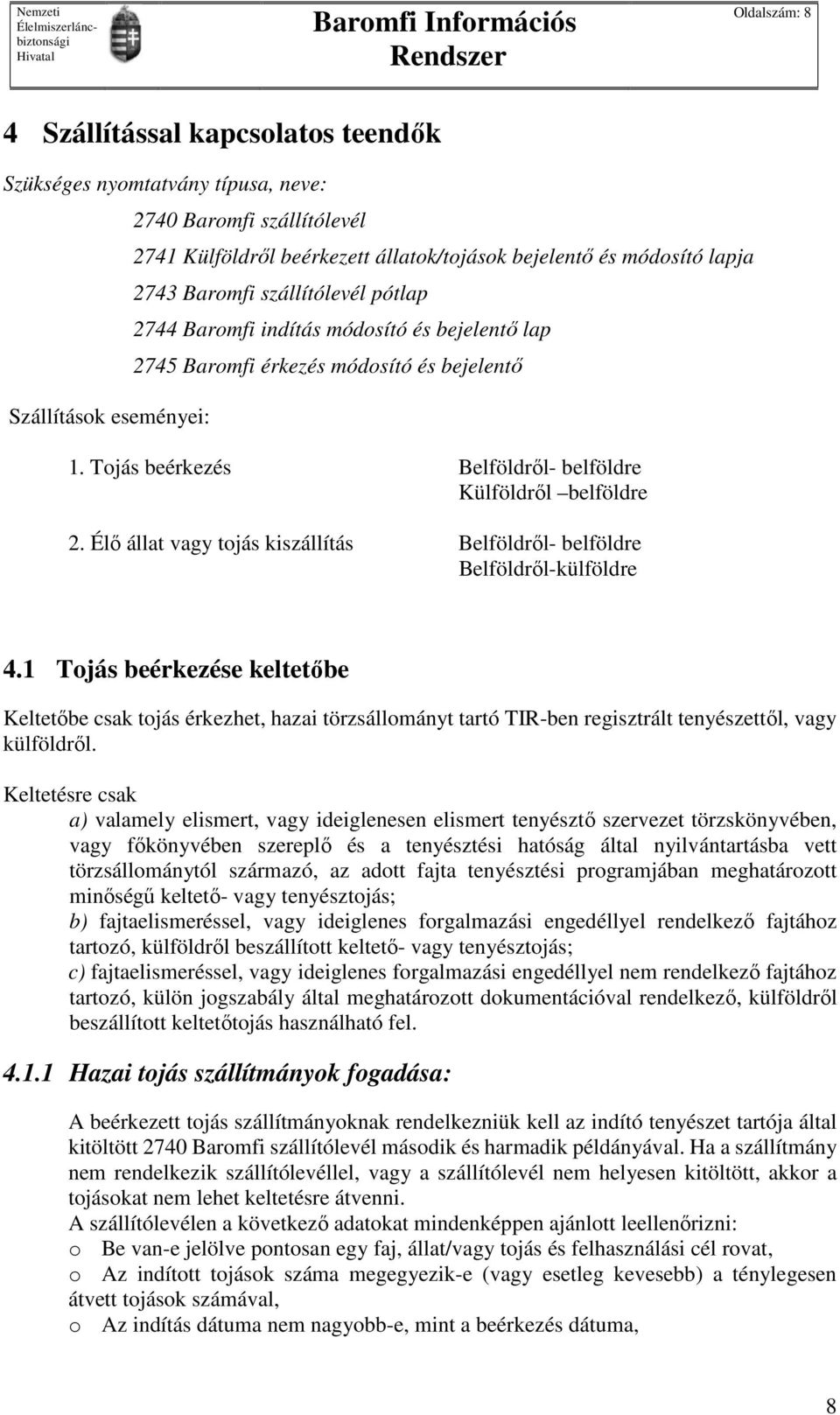 Élő állat vagy tojás kiszállítás Belföldről- belföldre Belföldről-külföldre 4.