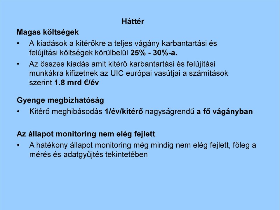 Az összes kiadás amit kitérő karbantartási és felújítási munkákra kifizetnek az UIC európai vasútjai a számítások