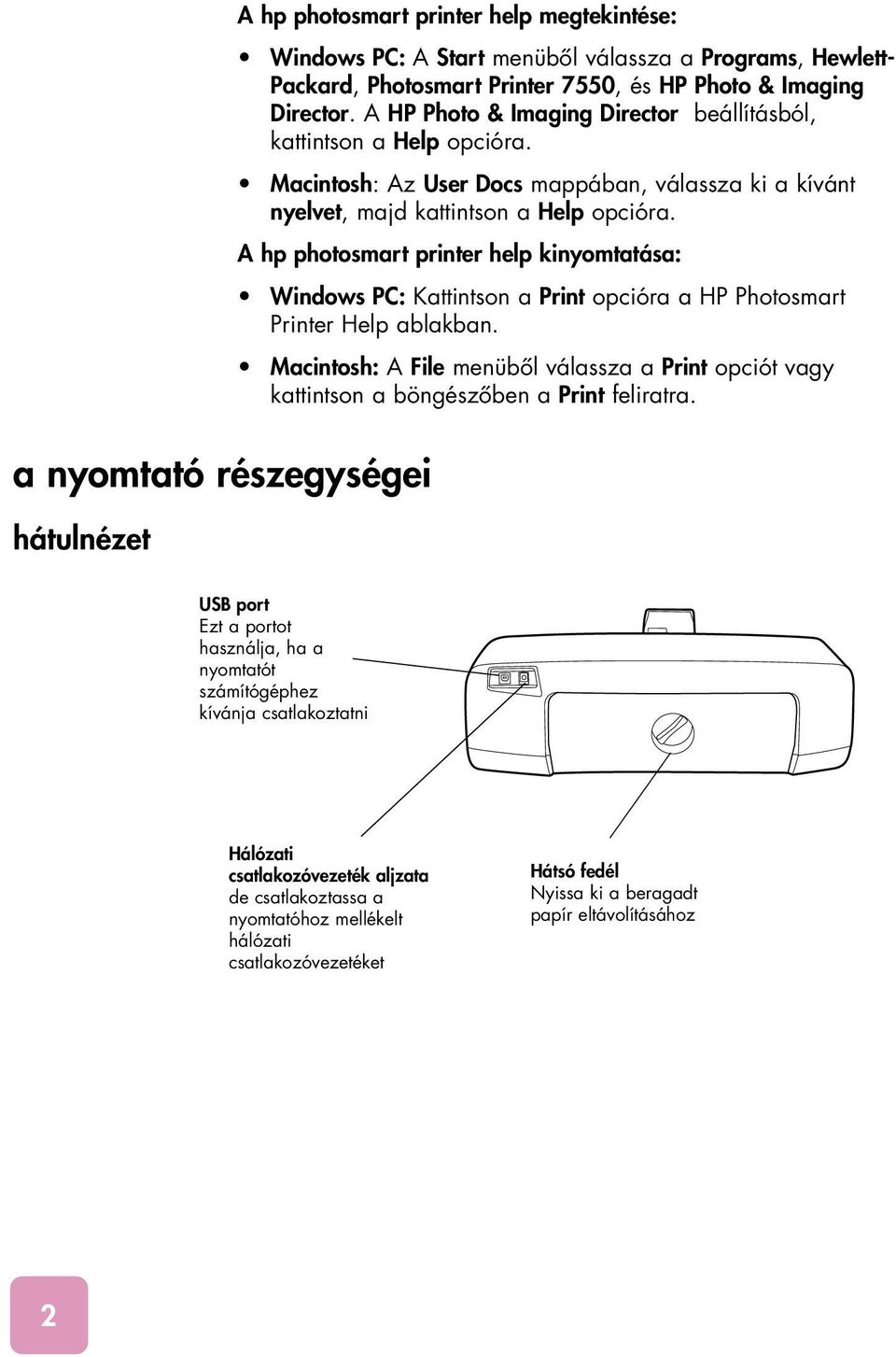 A hp photosmart printer help kinyomtatása: Windows PC: Kattintson a Print opcióra a HP Photosmart Printer Help ablakban.