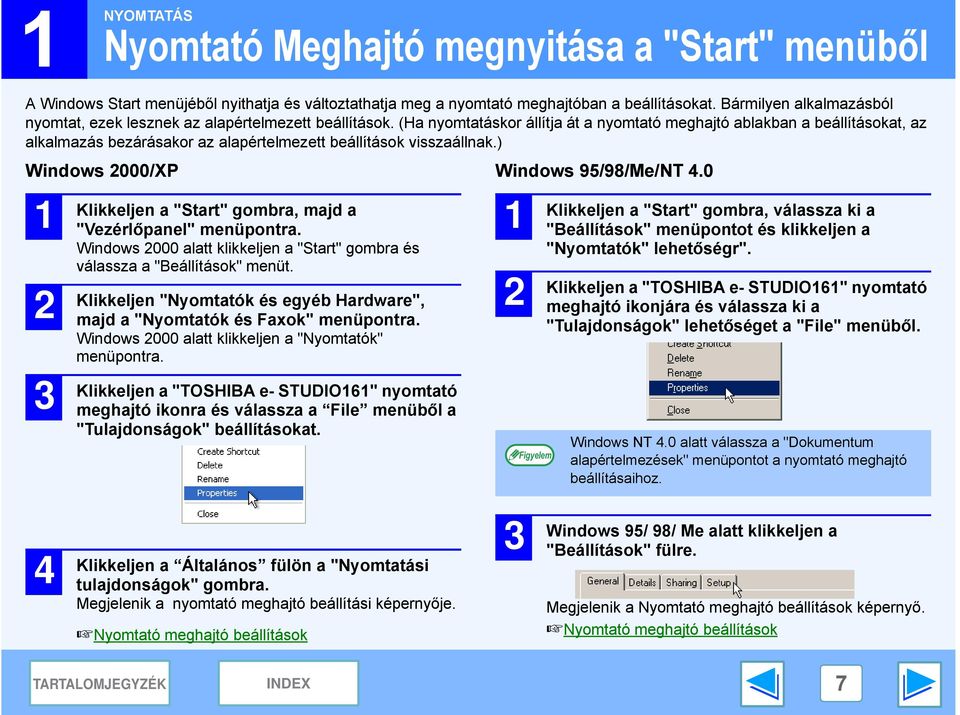 (Ha nyomtatáskor állítja át a nyomtató meghajtó ablakban a beállításokat, az alkalmazás bezárásakor az alapértelmezett beállítások visszaállnak.