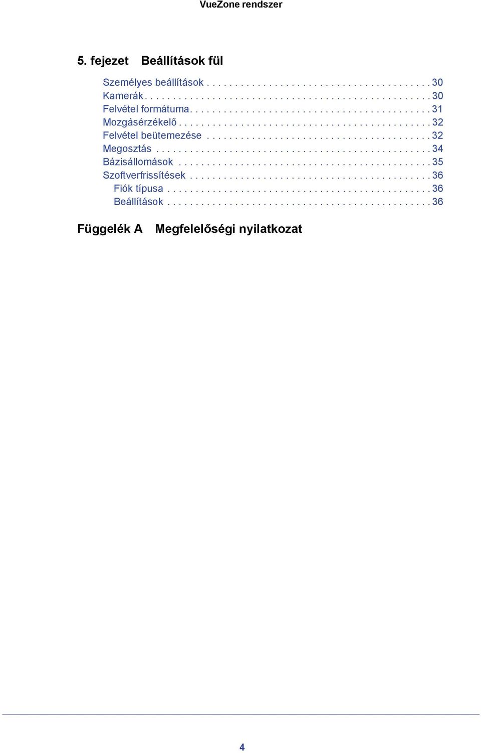 ................................................ 34 Bázisállomások............................................. 35 Szoftverfrissítések........................................... 36 Fiók típusa.