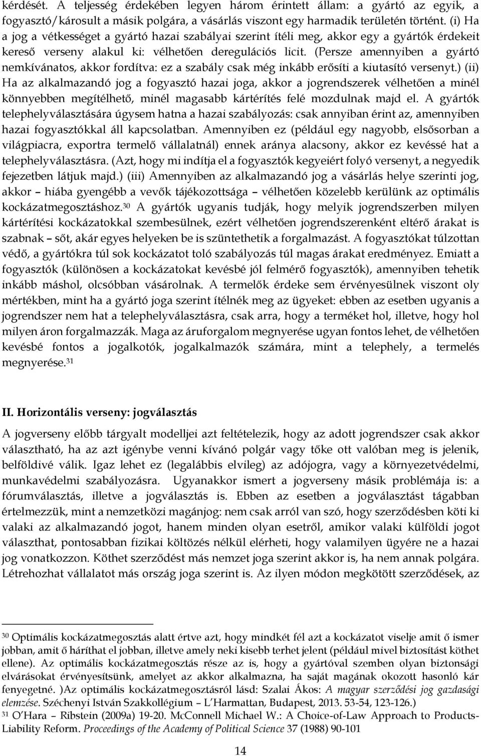 (Persze amennyiben a gyártó nemkívánatos, akkor fordítva: ez a szabály csak még inkább erősíti a kiutasító versenyt.