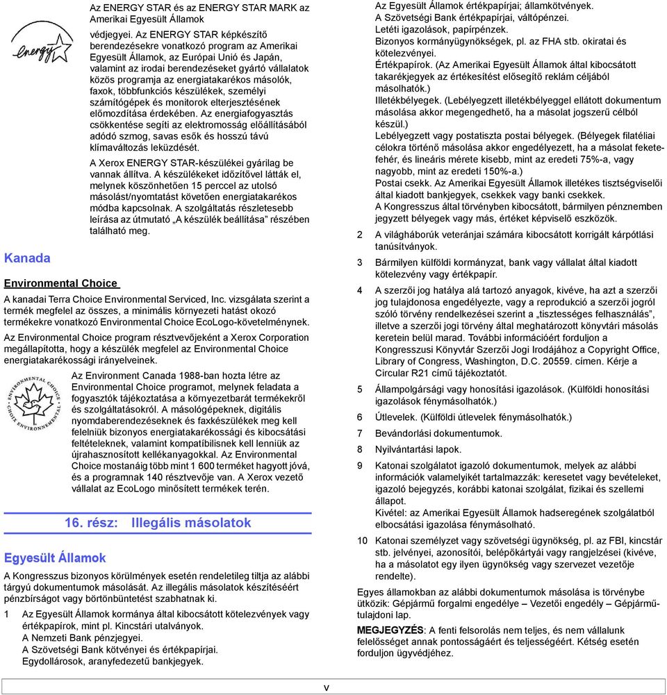 energiatakarékos másolók, faxok, többfunkciós készülékek, személyi számítógépek és monitorok elterjesztésének előmozdítása érdekében.