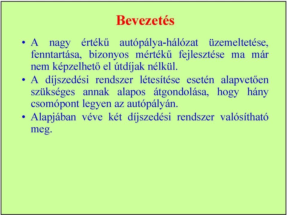 A díjszedési rendszer létesítése esetén alapvetően szükséges annak alapos