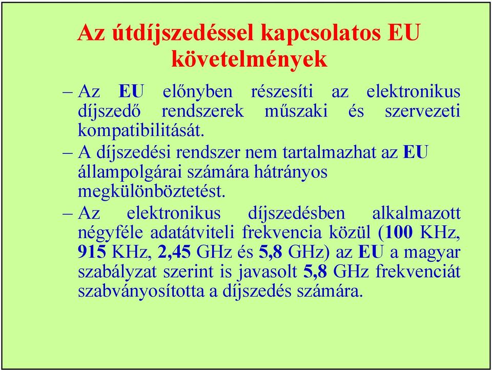 A díjszedési rendszer nem tartalmazhat az EU állampolgárai számára hátrányos megkülönböztetést.