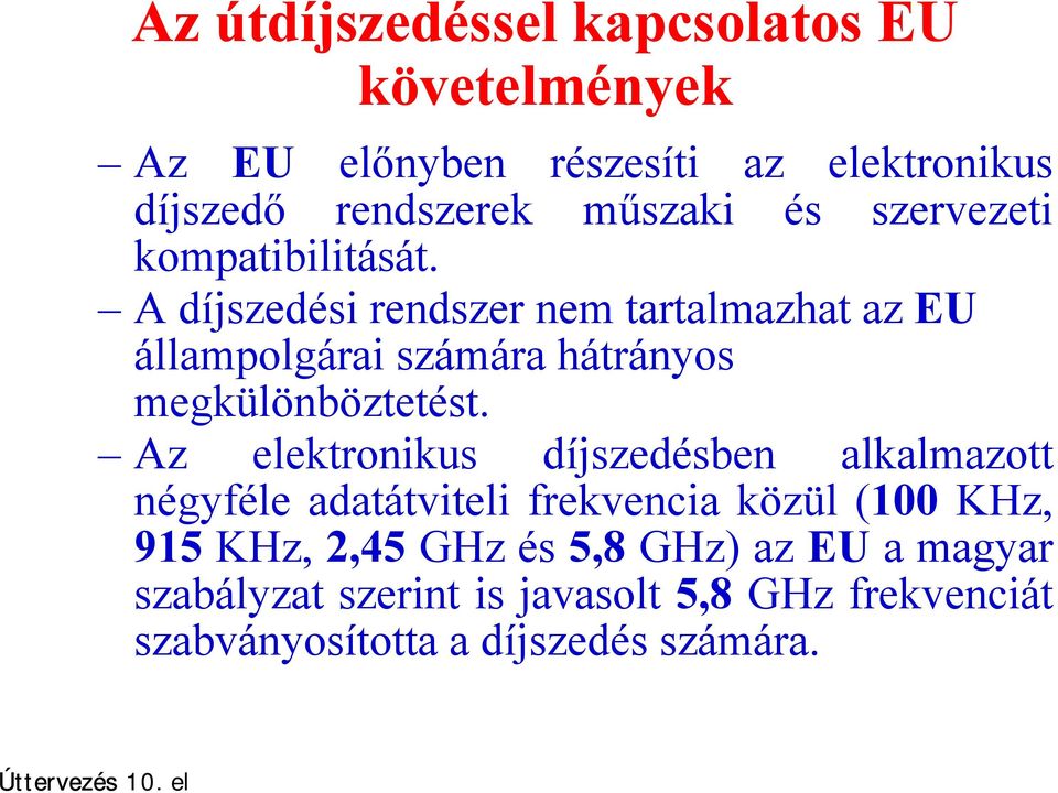 A díjszedési rendszer nem tartalmazhat az EU állampolgárai számára hátrányos megkülönböztetést.