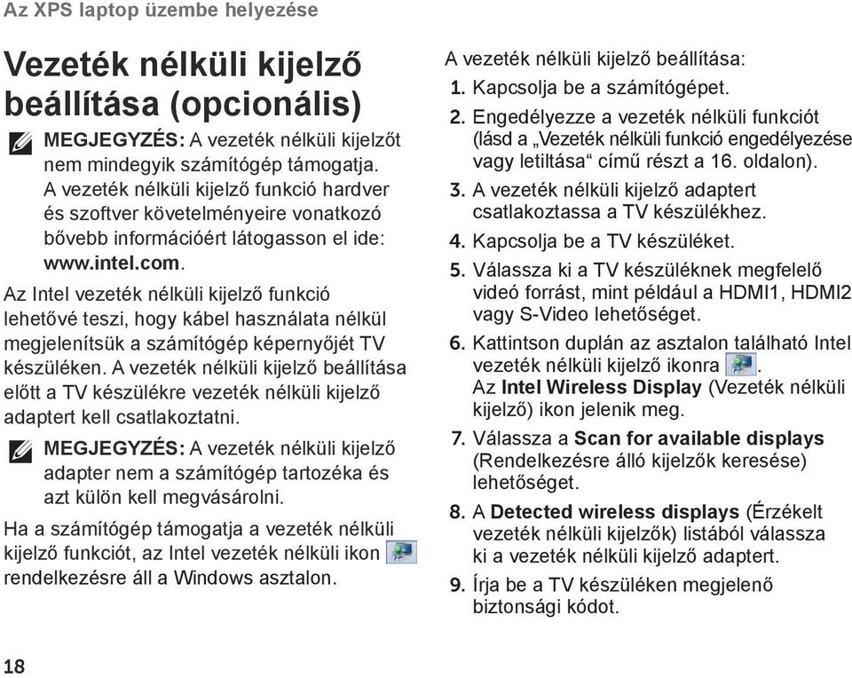 Az Intel vezeték nélküli kijelző funkció lehetővé teszi, hogy kábel használata nélkül megjelenítsük a számítógép képernyőjét TV készüléken.