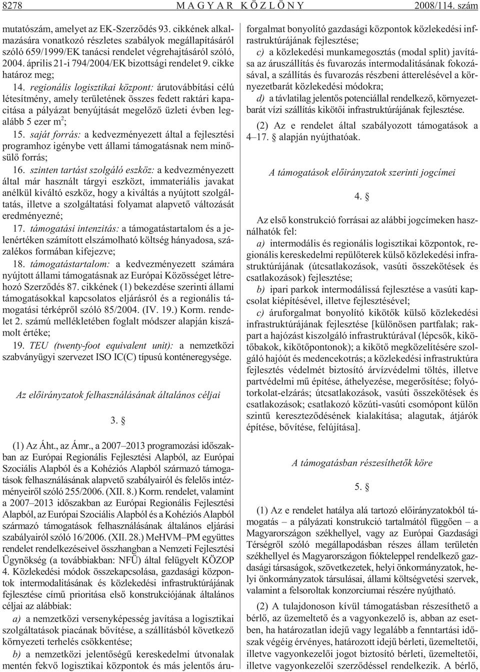 áp ri lis 21-i 794/2004/EK bi zott sá gi ren de let 9. cik ke ha tá roz meg; 14.