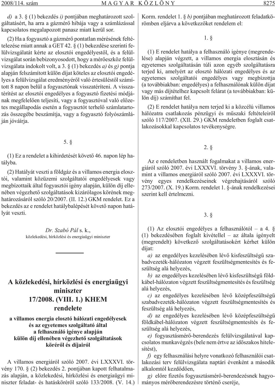 (2) Ha a fo gyasz tó a gáz mé rõ pon tat lan mé ré sé nek fel té - te le zé se miatt an nak a GET 42.