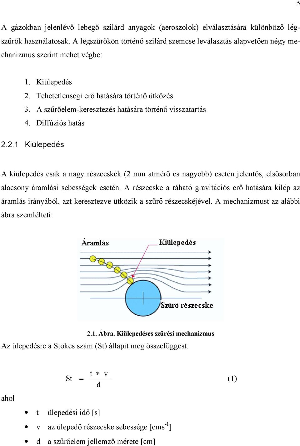 A szűrőelem-keresztezés hatására történő visszatartás 4. Diffúziós hatás 2.