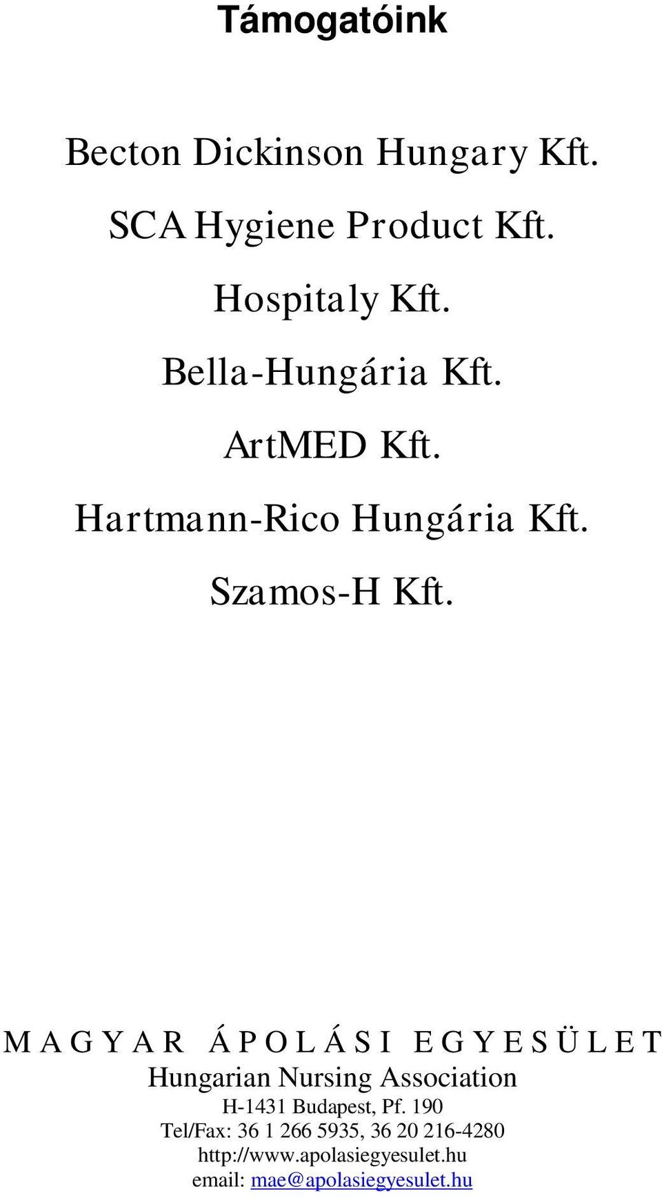 M A G Y A R Á P O L Á S I E G Y E S Ü L E T Hungarian Nursing Association H-1431